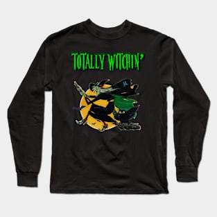 Totally Witchin' Long Sleeve T-Shirt